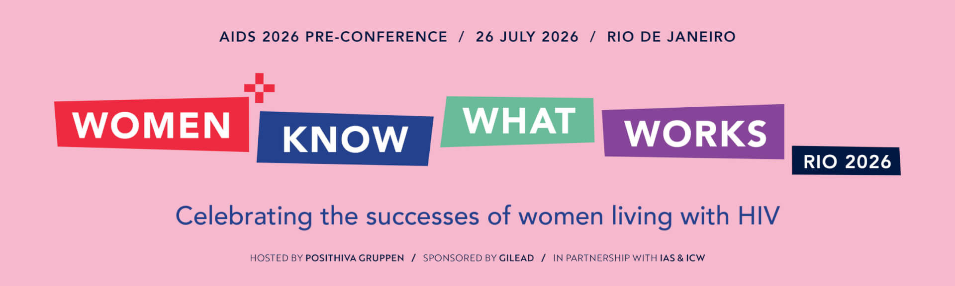 AIDS 2026 pre-conference. 26 July 2026. Rio de Janeiro. Women Know What Works Rio 2026. Celebrating the successes of women living with HIV.