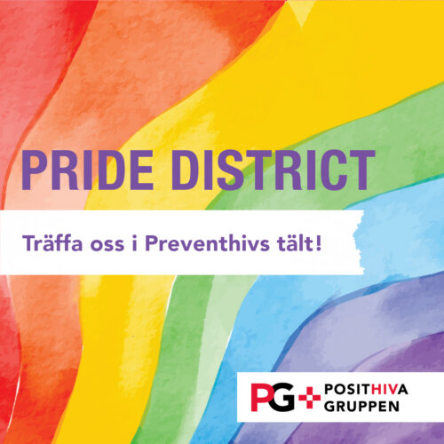 Pride District. Träffa oss i Preventhivs tält!