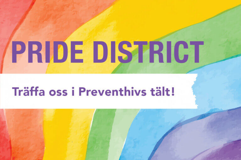 Pride District. Träffa oss i Preventhivs tält!